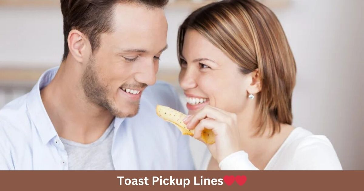 Toast Pickup Lines
